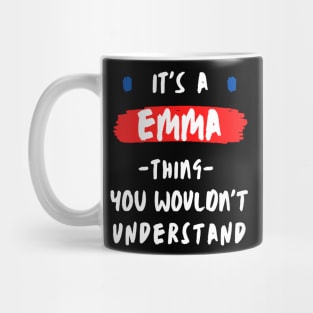 it's a EMMA thing you wouldn't understand FUNNY LOVE SAYING Mug